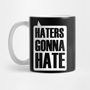 Haters Gonna Hate Mug